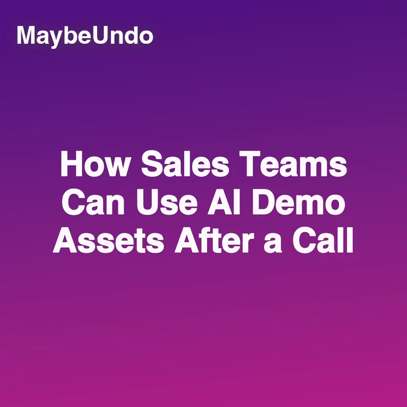MaybeUndo card for AI demo assets in sales follow-up workflows