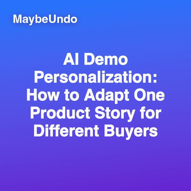 MaybeUndo card for AI demo personalization across different buyers and roles