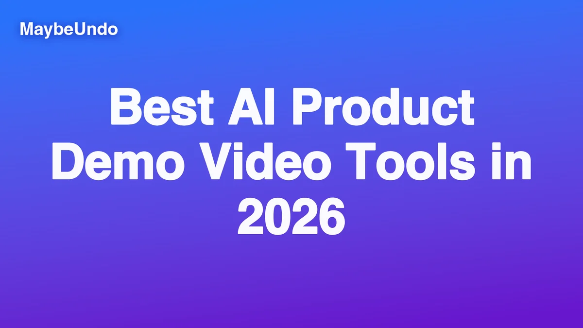 MaybeUndo branded comparison image for Best AI Product Demo Video Tools in 2026