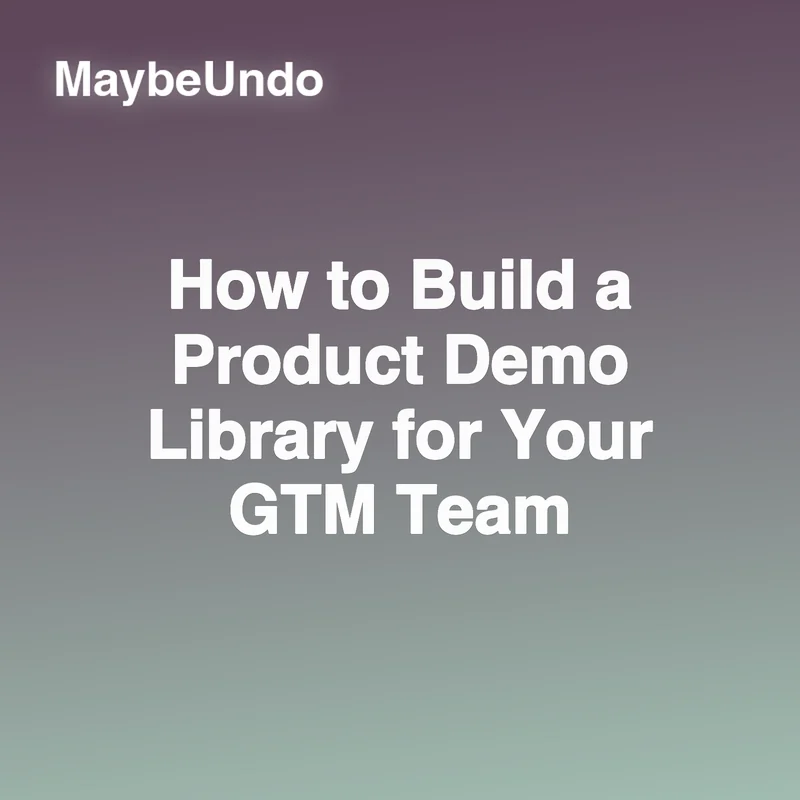 How to Build a Product Demo Library for Your GTM Team guide for SaaS product demo teams