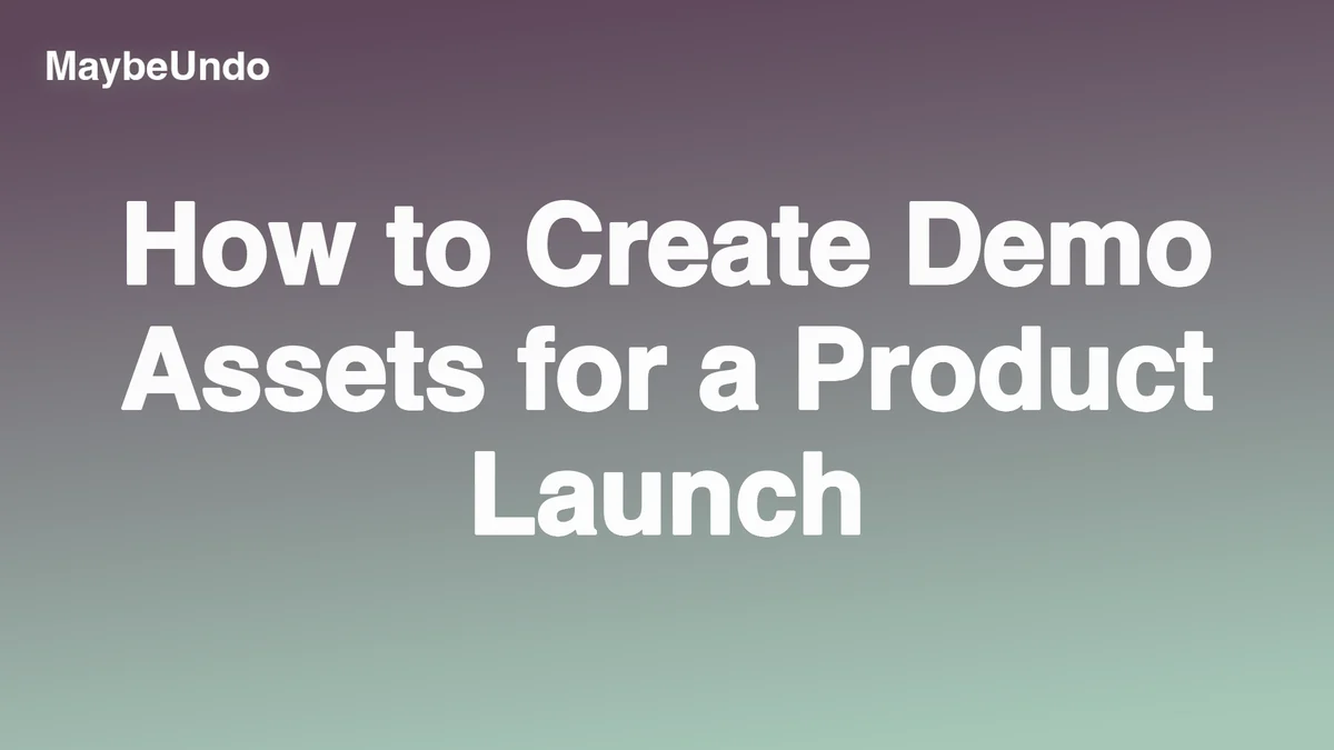How to Create Demo Assets for a Product Launch guide for SaaS product demo teams