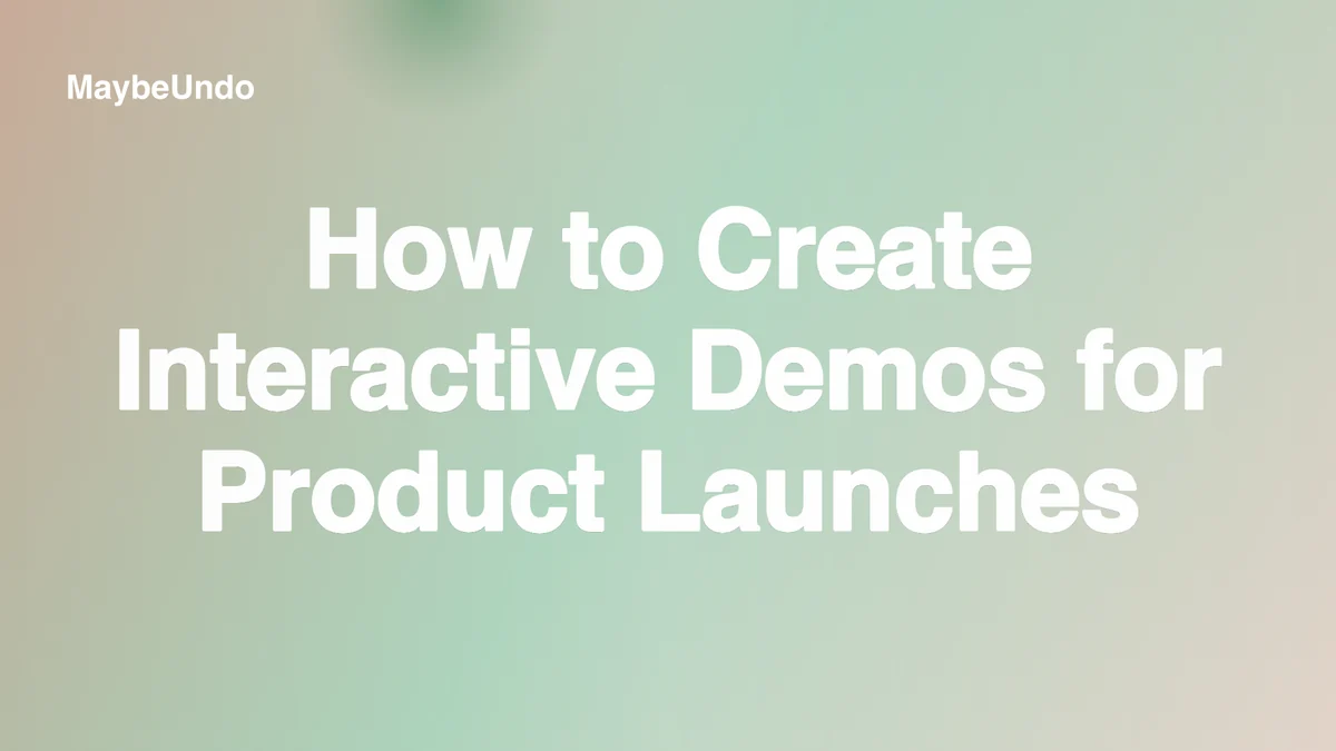 How to Create Interactive Demos for Product Launches guide for SaaS product marketing teams