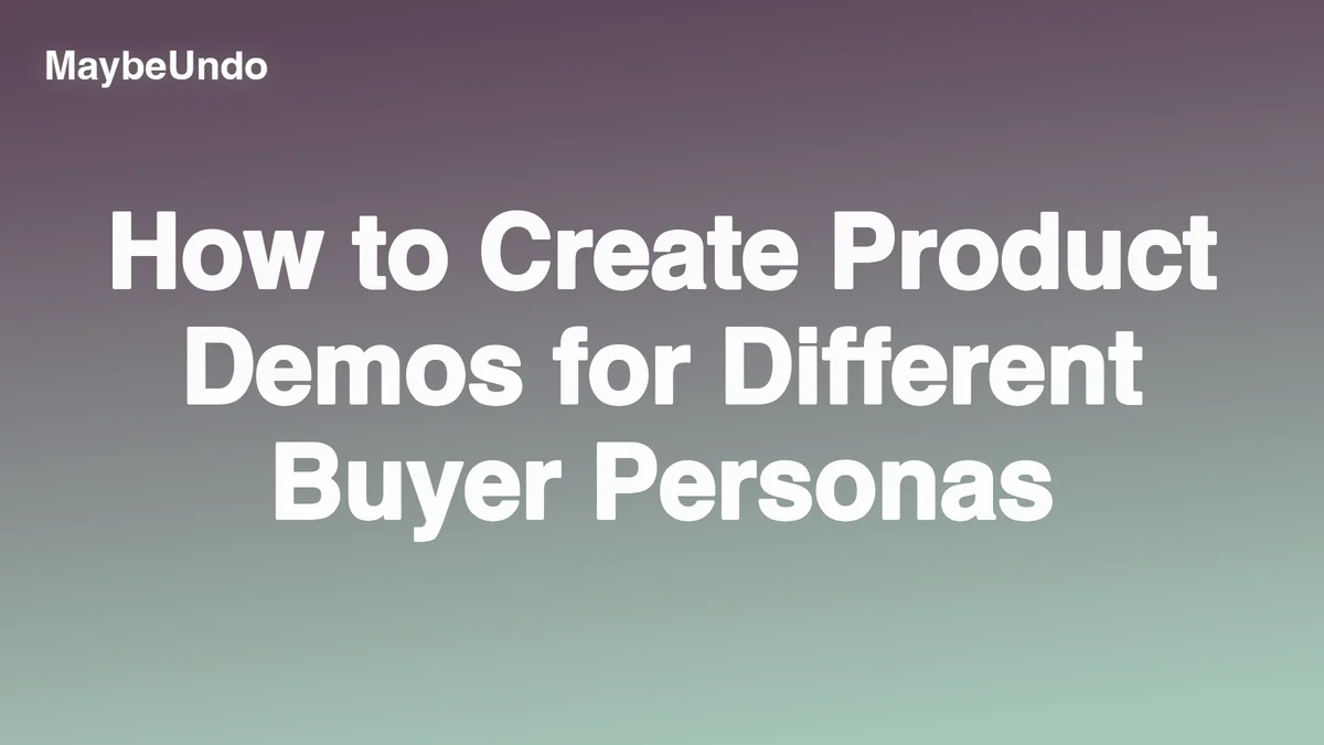 How to Create Product Demos for Different Buyer Personas guide for SaaS product demo teams