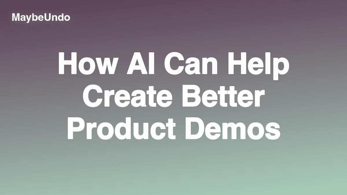How AI Can Help Create Better Product Demos guide for SaaS product demo teams