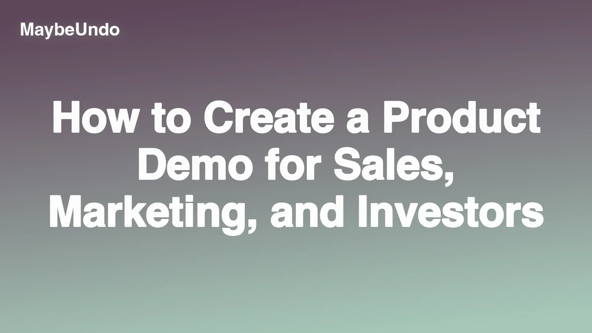 How to Create a Product Demo for Sales, Marketing, and Investors guide for SaaS product demo teams