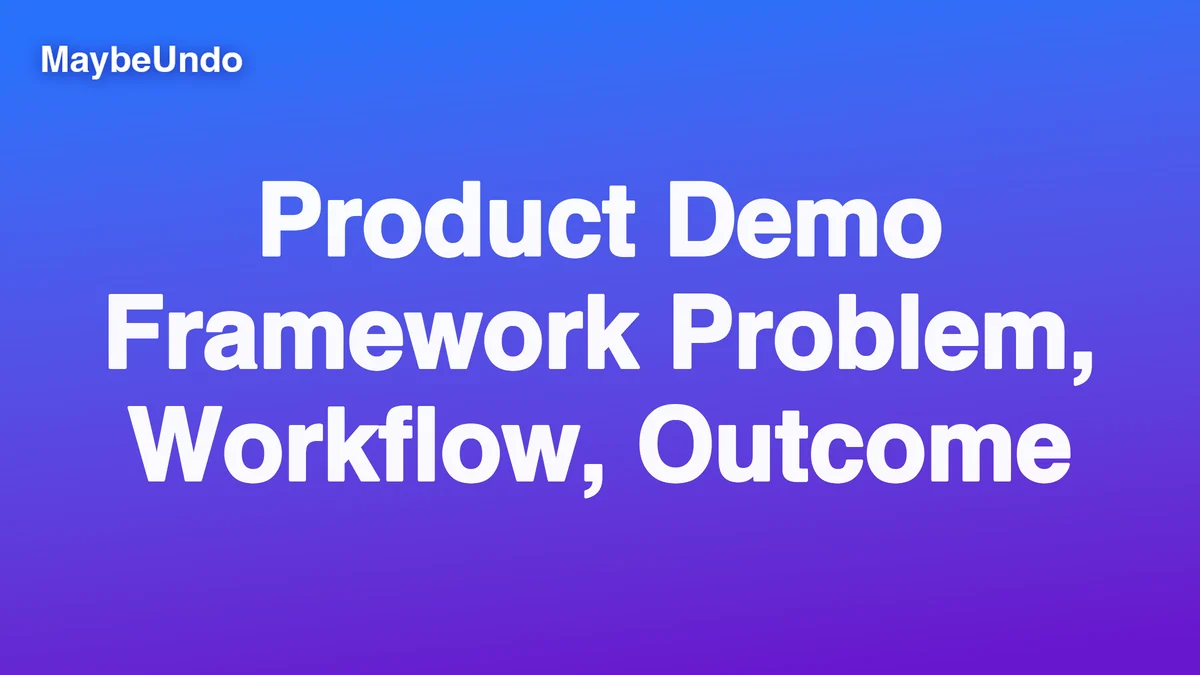 Product Demo Framework: Problem, Workflow, Outcome guide for SaaS product demo teams