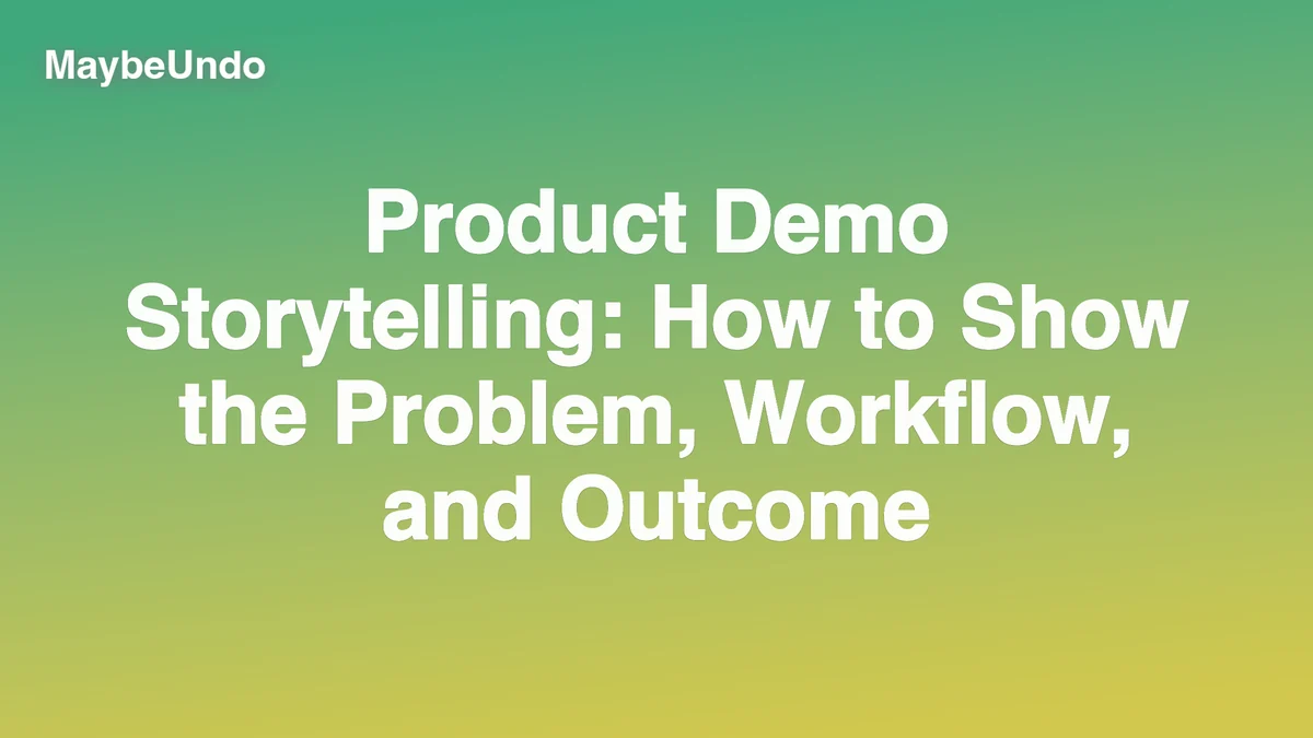 Product Demo Storytelling: How to Show the Problem, Workflow, and Outcome guide for SaaS product demo teams