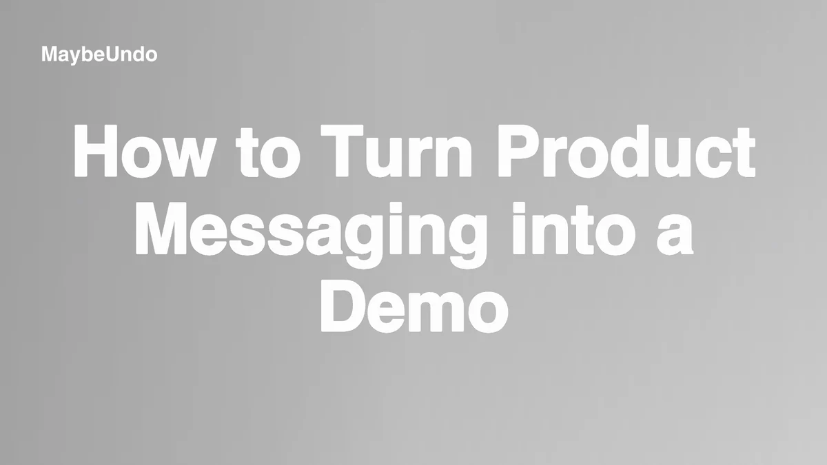 MaybeUndo article graphic for turning product messaging into a focused demo workflow