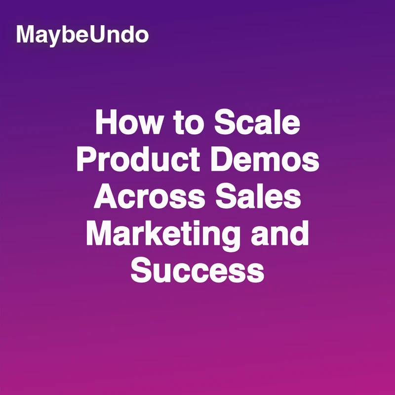 How to Scale Product Demos Across Sales, Marketing, and Success guide for SaaS product demo teams
