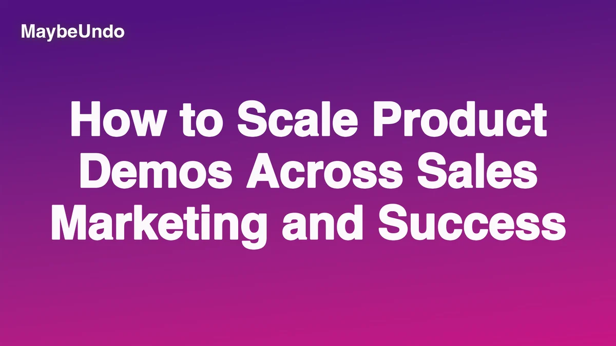 How to Scale Product Demos Across Sales, Marketing, and Success guide for SaaS product demo teams