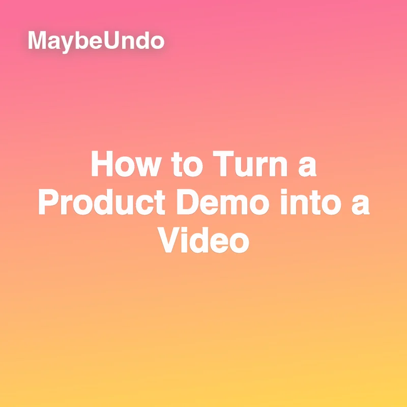 How to Turn a Product Demo into a Video guide for SaaS product demo teams
