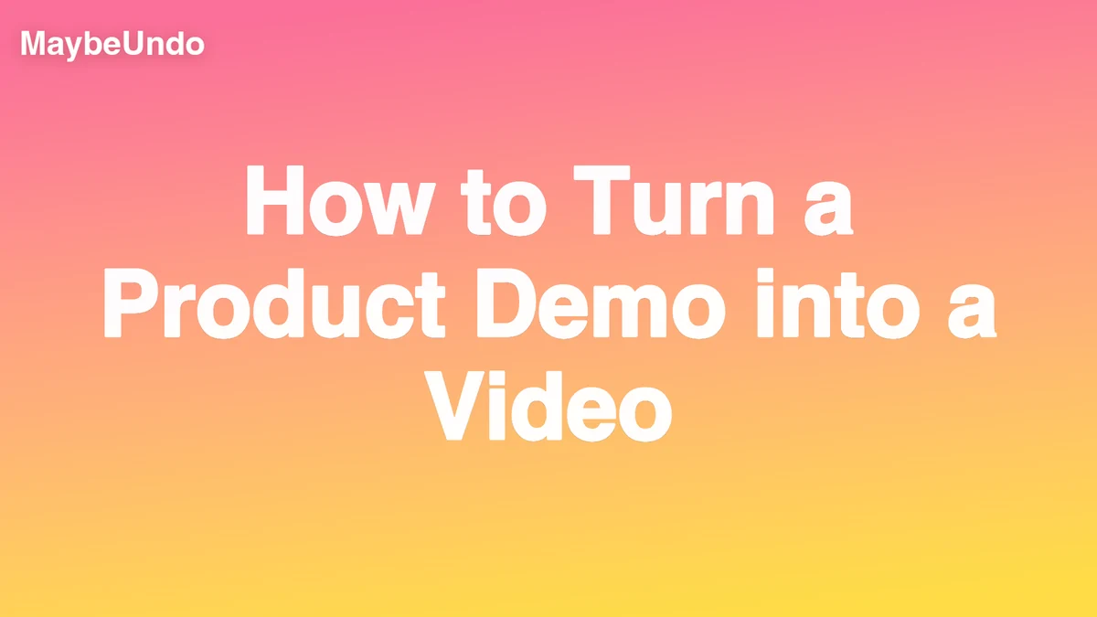 How to Turn a Product Demo into a Video guide for SaaS product demo teams