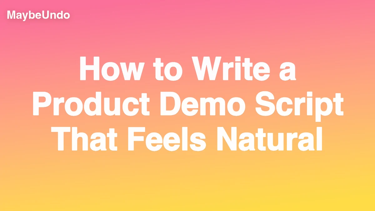 How to Write a Product Demo Script That Feels Natural guide for SaaS product demo teams